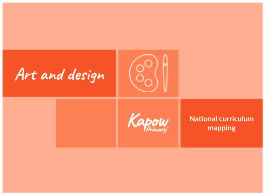 A handy document mapping the National curriculum end-of-key-stage objectives to the Kapow Art and design scheme, showing coverage of the National curriculum through Kapow's units.