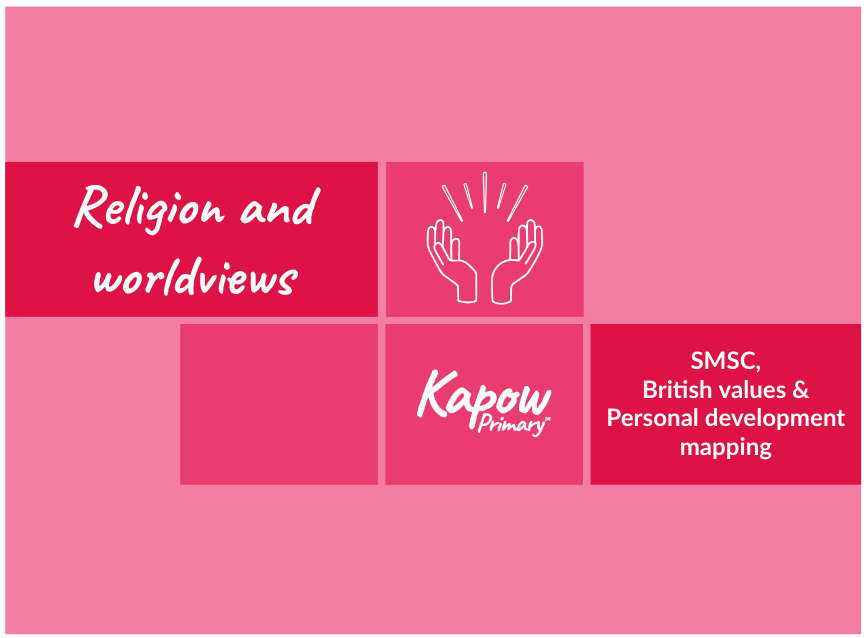 The front cover of the R&W personal development, SMSC and British values mapping document, mapping Ofsted criteria against Kapow's R&W curriculum.