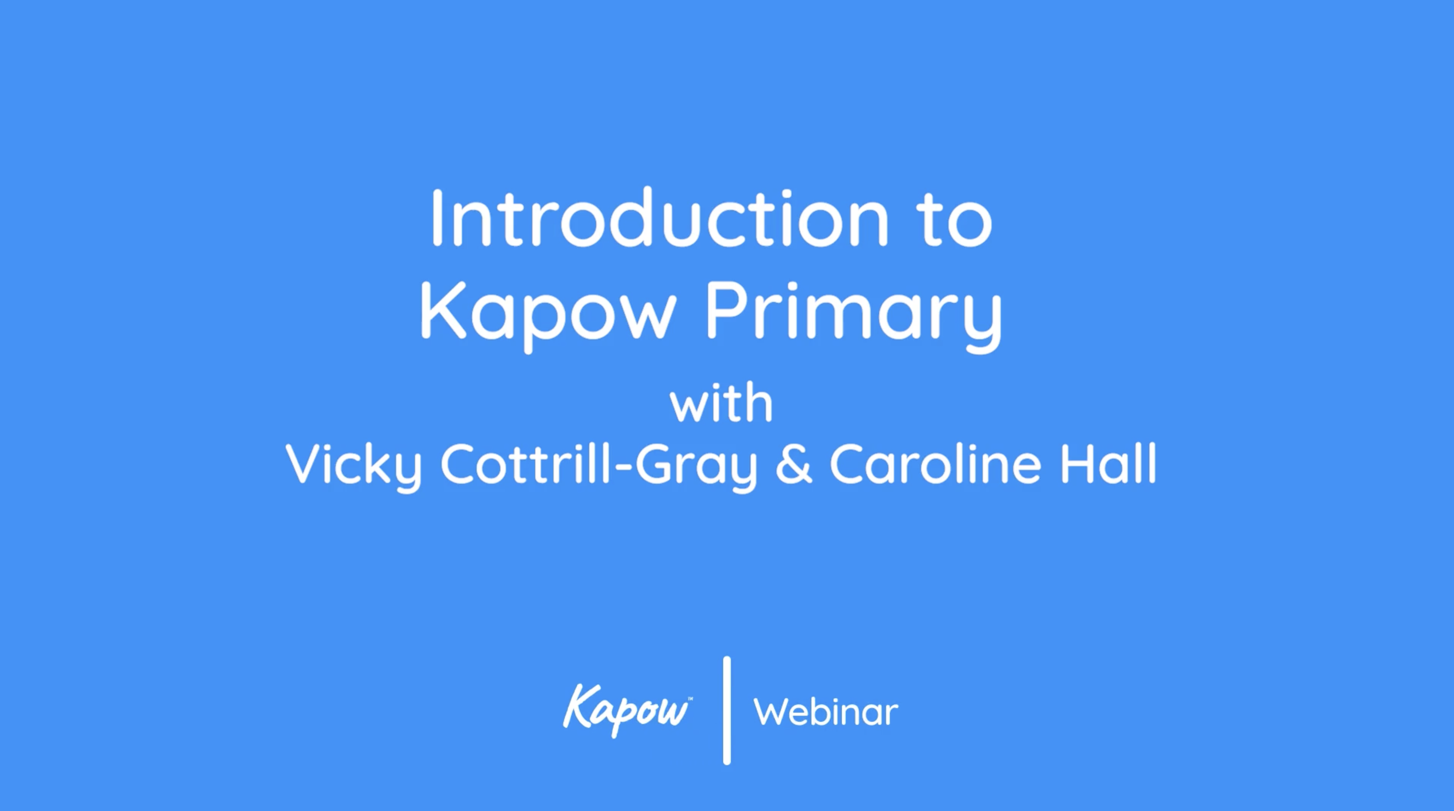 Blue webinar title slide reading “Introduction to Kapow Primary” with presenter names underneath.